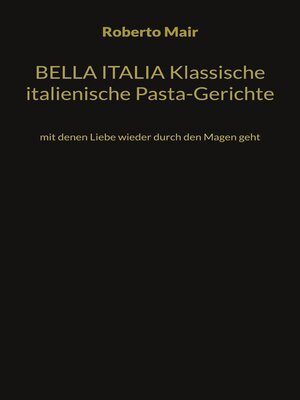 cover image of BELLA ITALIA Klassische italienische Pasta-Gerichte